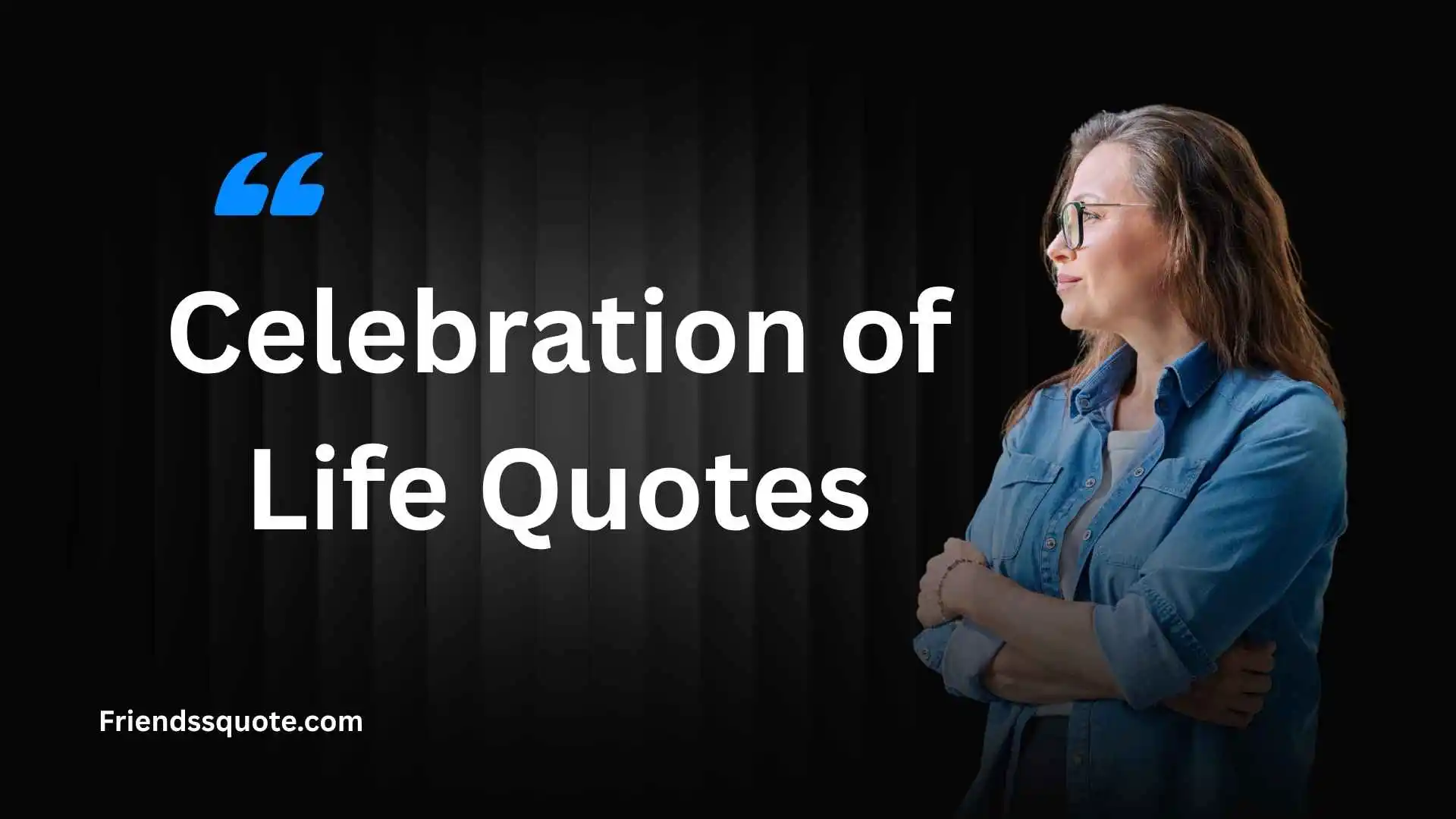 Celebration of Life Quotes