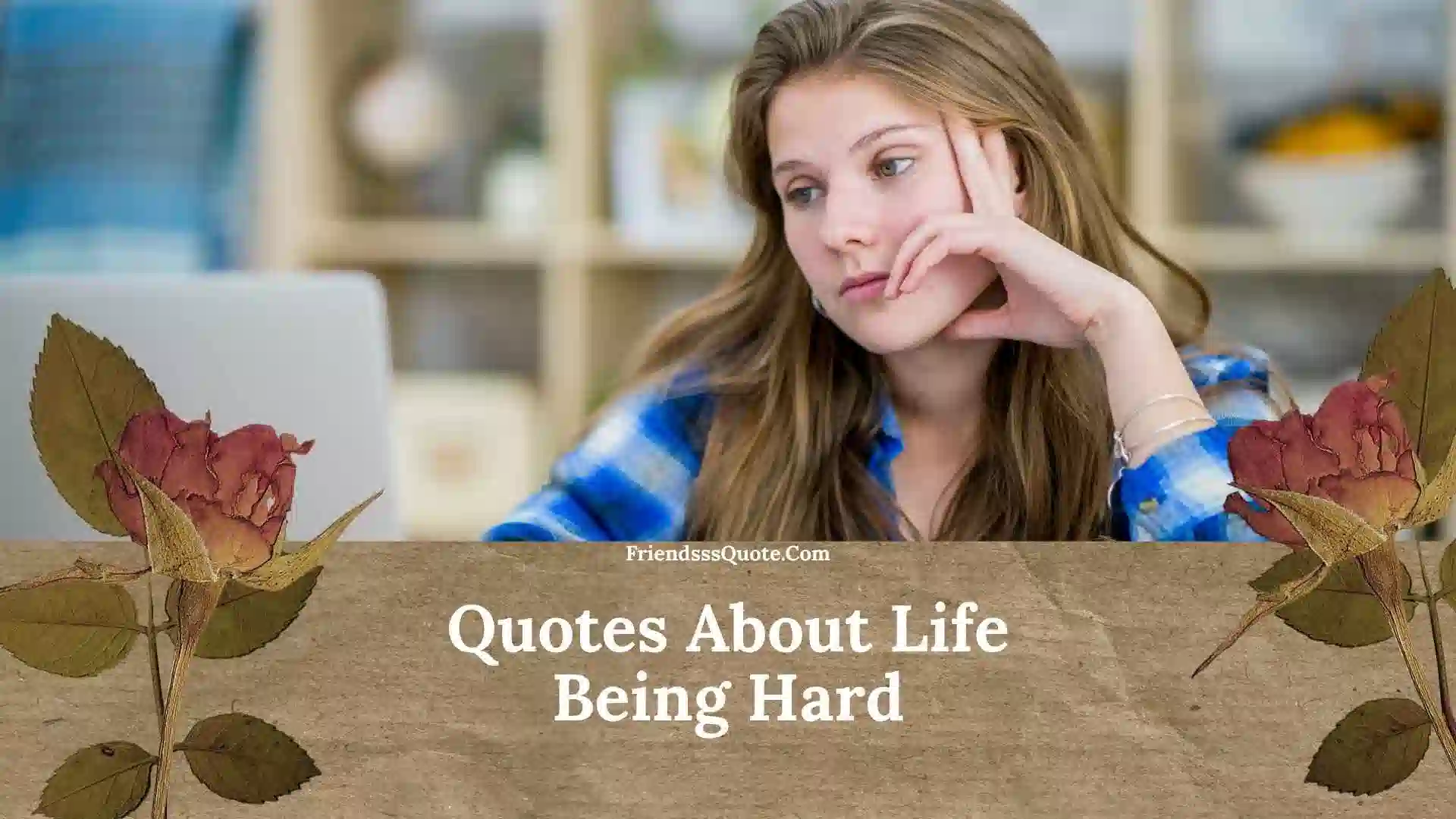 Quotes About Life Being Hard