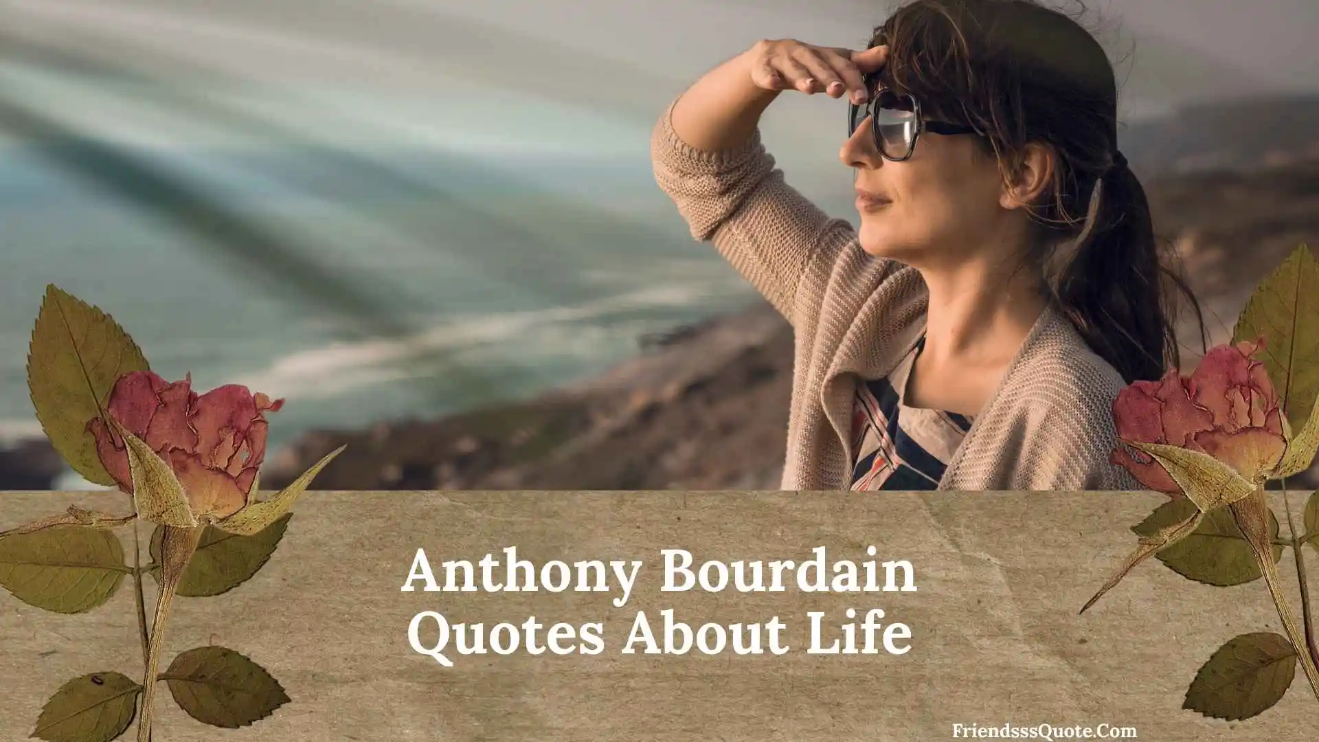 Anthony Bourdain Quotes About Life